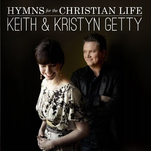 ケイス＆クリスティン・ゲッティ「Hymns for the Christian Life」